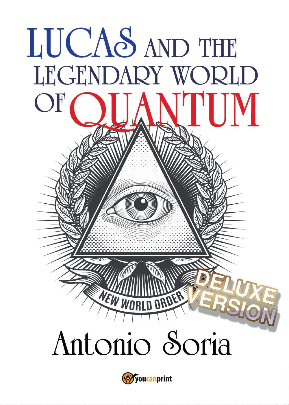 Lucas and the legendary world of Quantum. Deluxe version (Youcanprint Self-Publishing) Contemporary literature