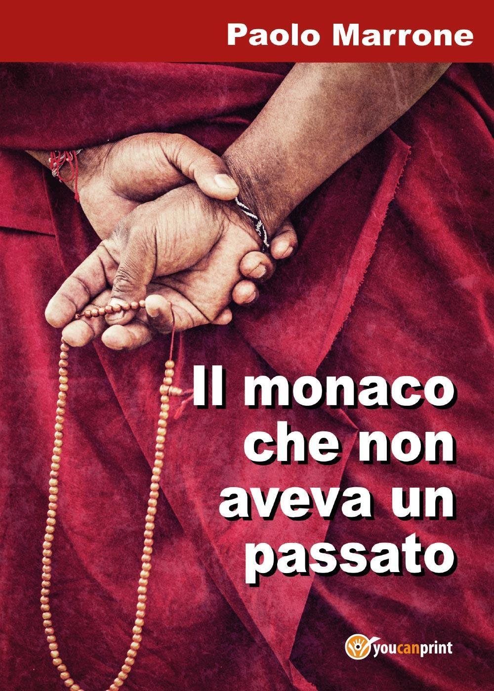 Il monaco che non aveva un passato (Youcanprint Self-Publishing) Contemporary literature