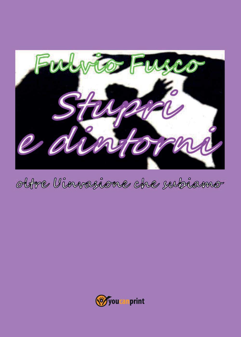 Stupri e dintorni (Youcanprint Self-Publishing) Books