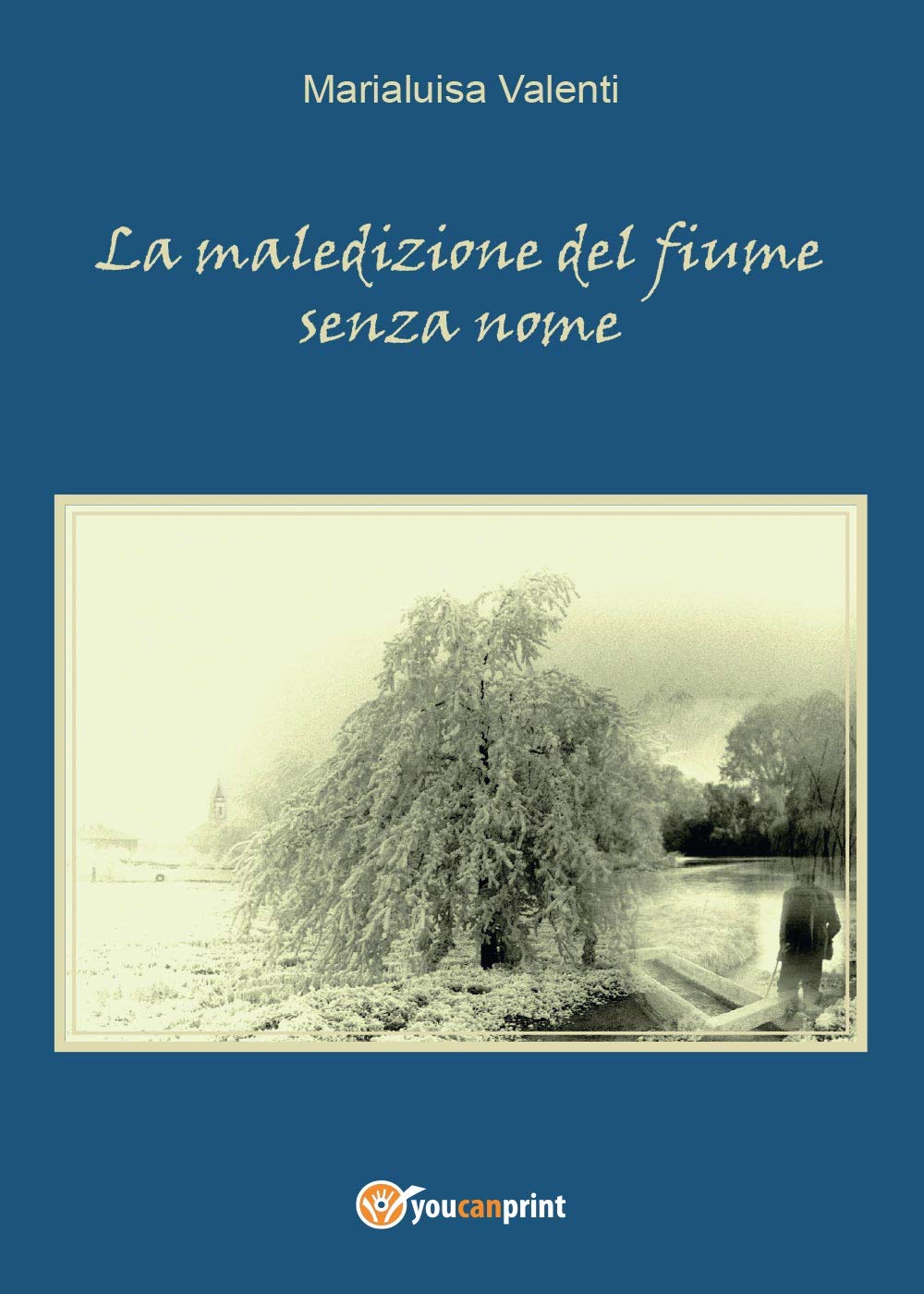 La maledizione del fiume senza nome (Youcanprint Self-Publishing) Action & Adventure