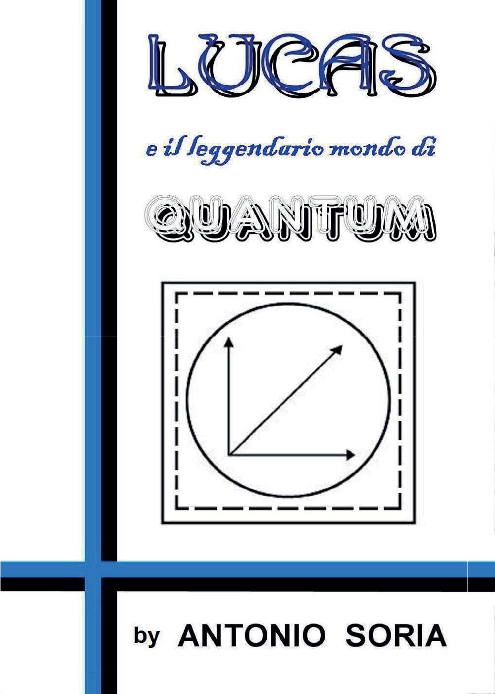Lucas e il leggendario mondo di Quantum (Youcanprint Self-Publishing) Contemporary literature