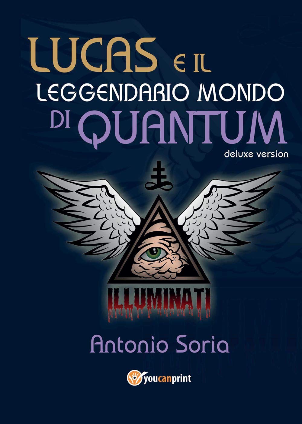 Lucas e il leggendario mondo di Quantum. Deluxe edition (Youcanprint Self-Publishing) Contemporary literature