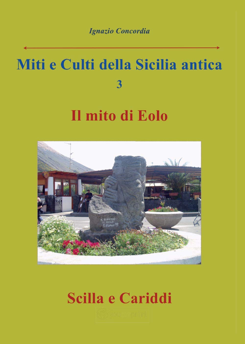 Miti e culti della Sicilia antica. Il mito di Eolo, Scilla e Cariddi (Vol. 3) (Youcanprint Self-Publishing) Fairy Tales & Legends