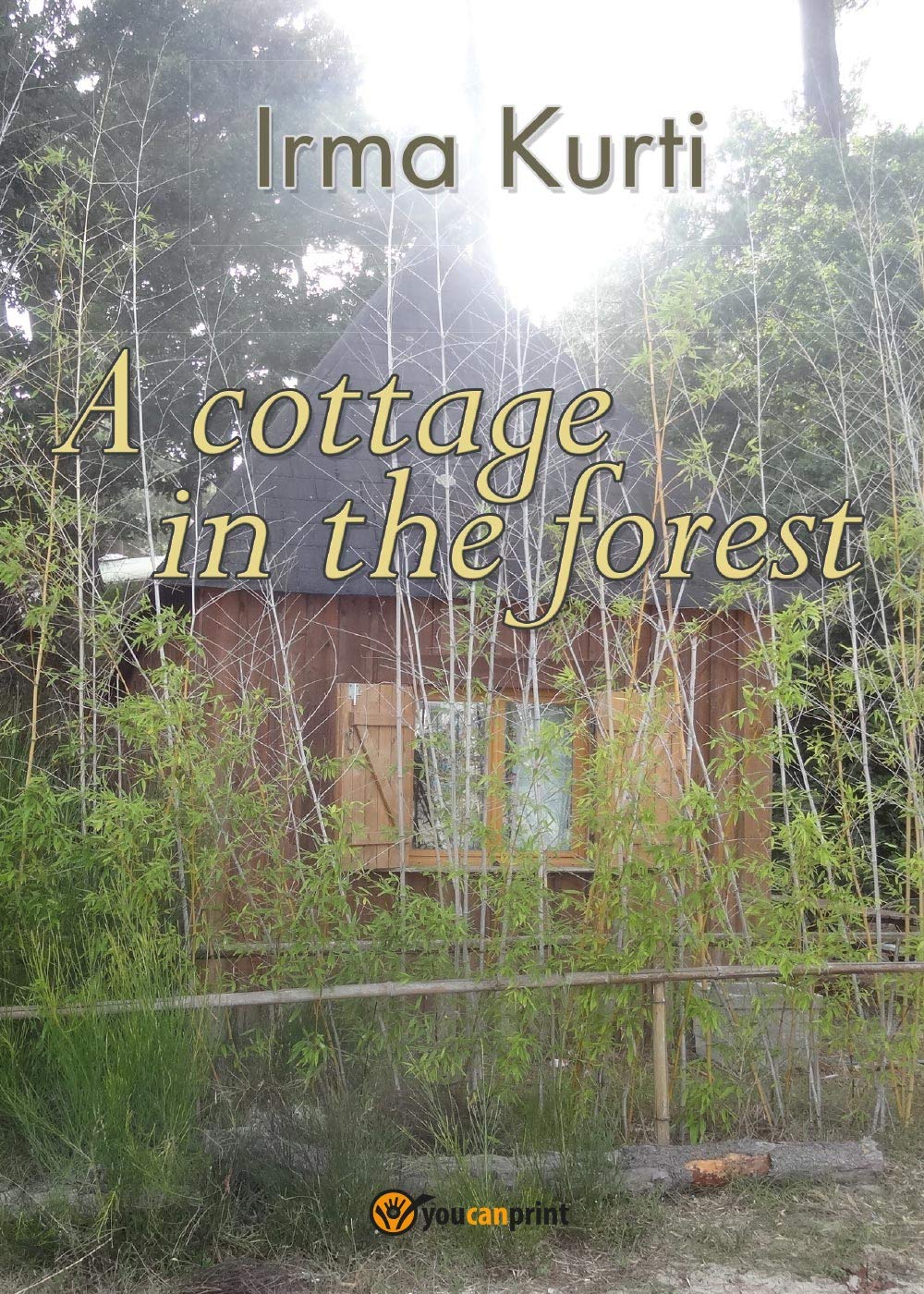 A cottage in the forest (Youcanprint Self-Publishing) Non-fiction