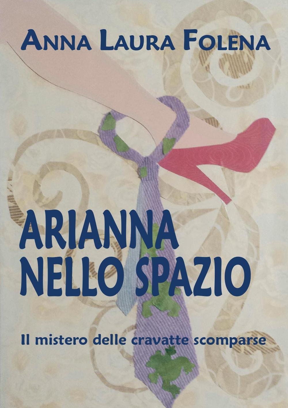 Arianna nello spazio. Il mistero delle cravatte scomparse book