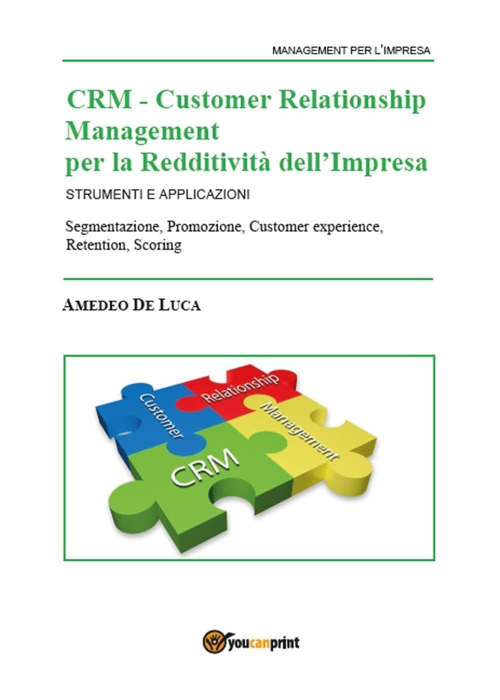 CRM – Customer Relationship Management per la Redditività dell'Impresa – Strumenti e applicazioni (Youcanprint Self-Publishing) Business, Finance & Career