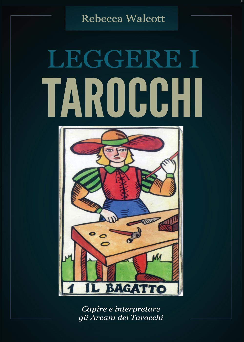 Leggere i tarocchi. Capire e interpretare gli arcani maggiori dei tarocchi book
