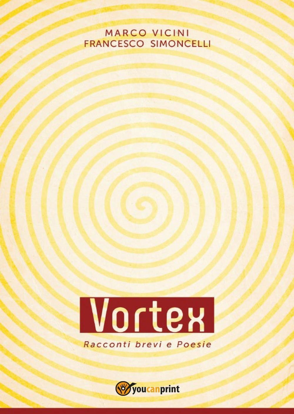 Vortex. Racconti brevi e poesie (Youcanprint Self-Publishing) Contemporary literature