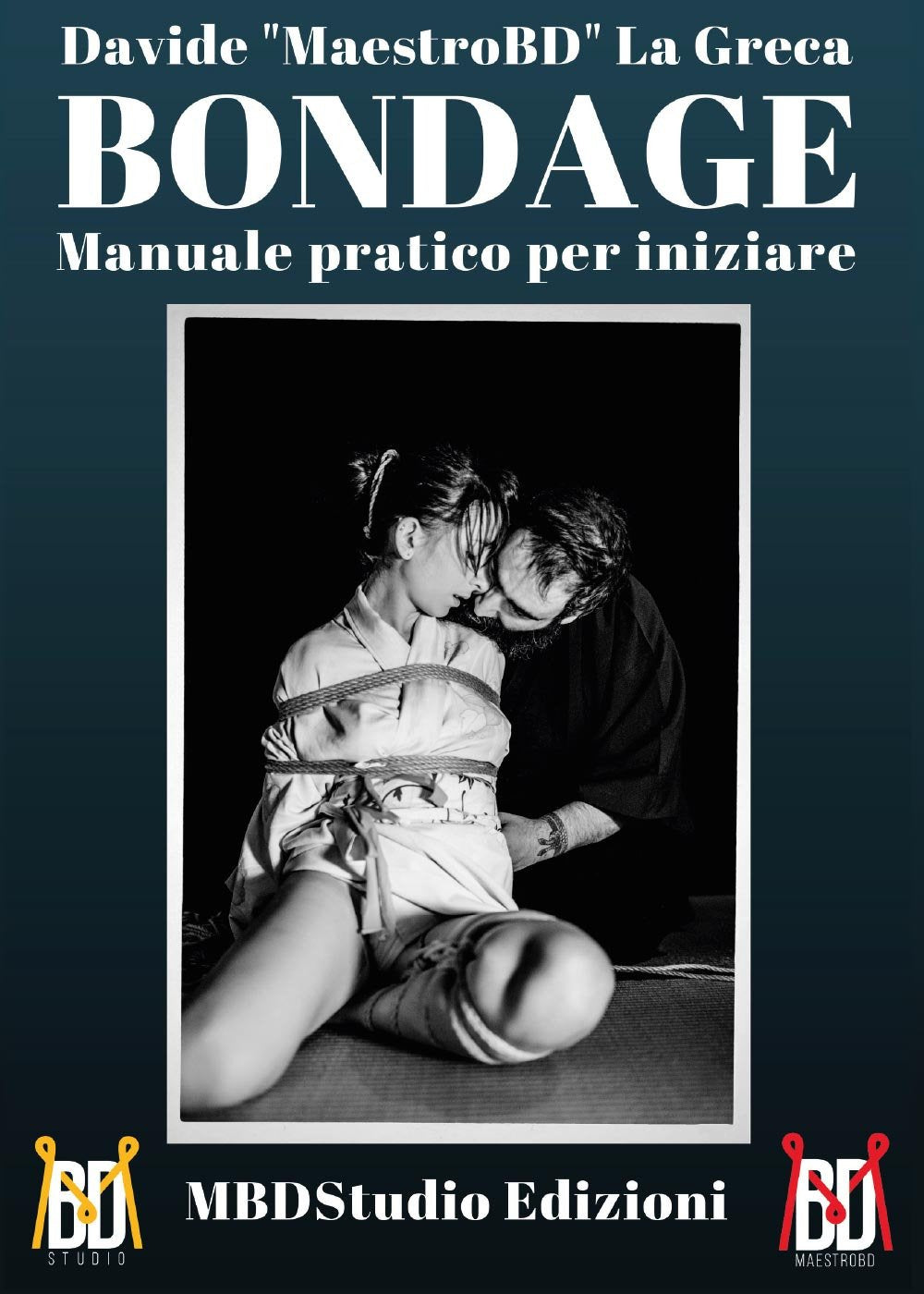 Bondage - Manuale pratico per iniziare (Youcanprint Self-Publishing) Partnership & Love