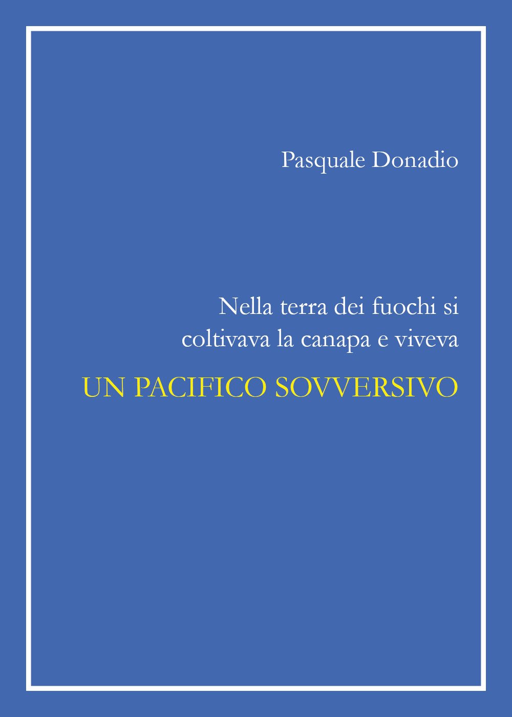 Nella terra dei fuochi si coltivava la canapa e viveva un pacifico sovversivo book