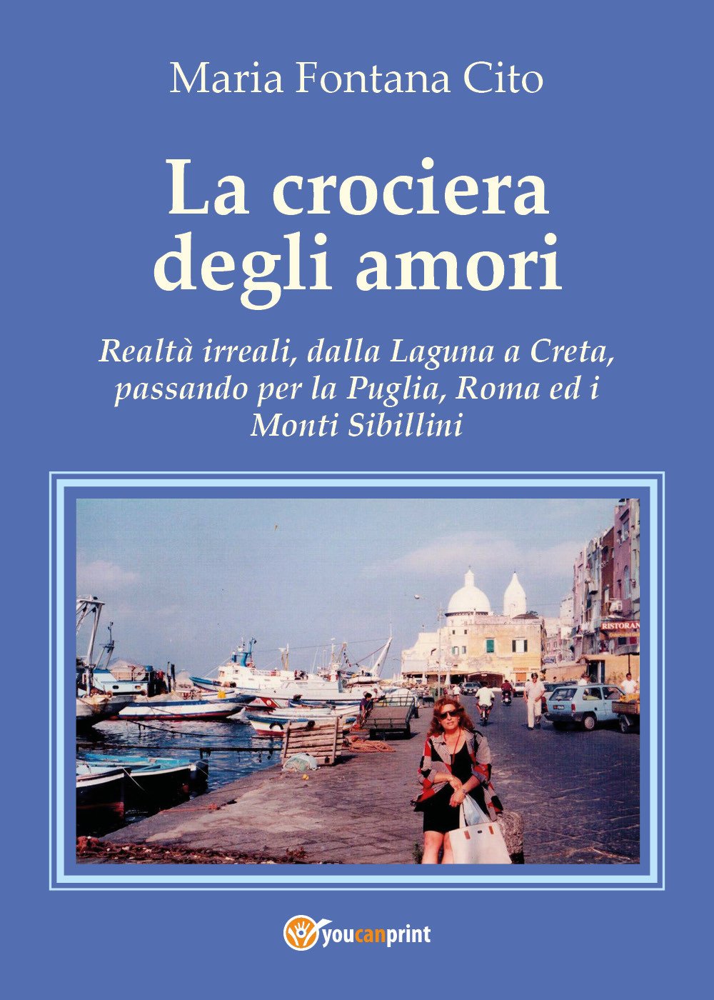 La crociera degli amori: Realtà irreali, dalla Laguna a Creta, passando per la Puglia, Roma ed i Monti Sibillini book