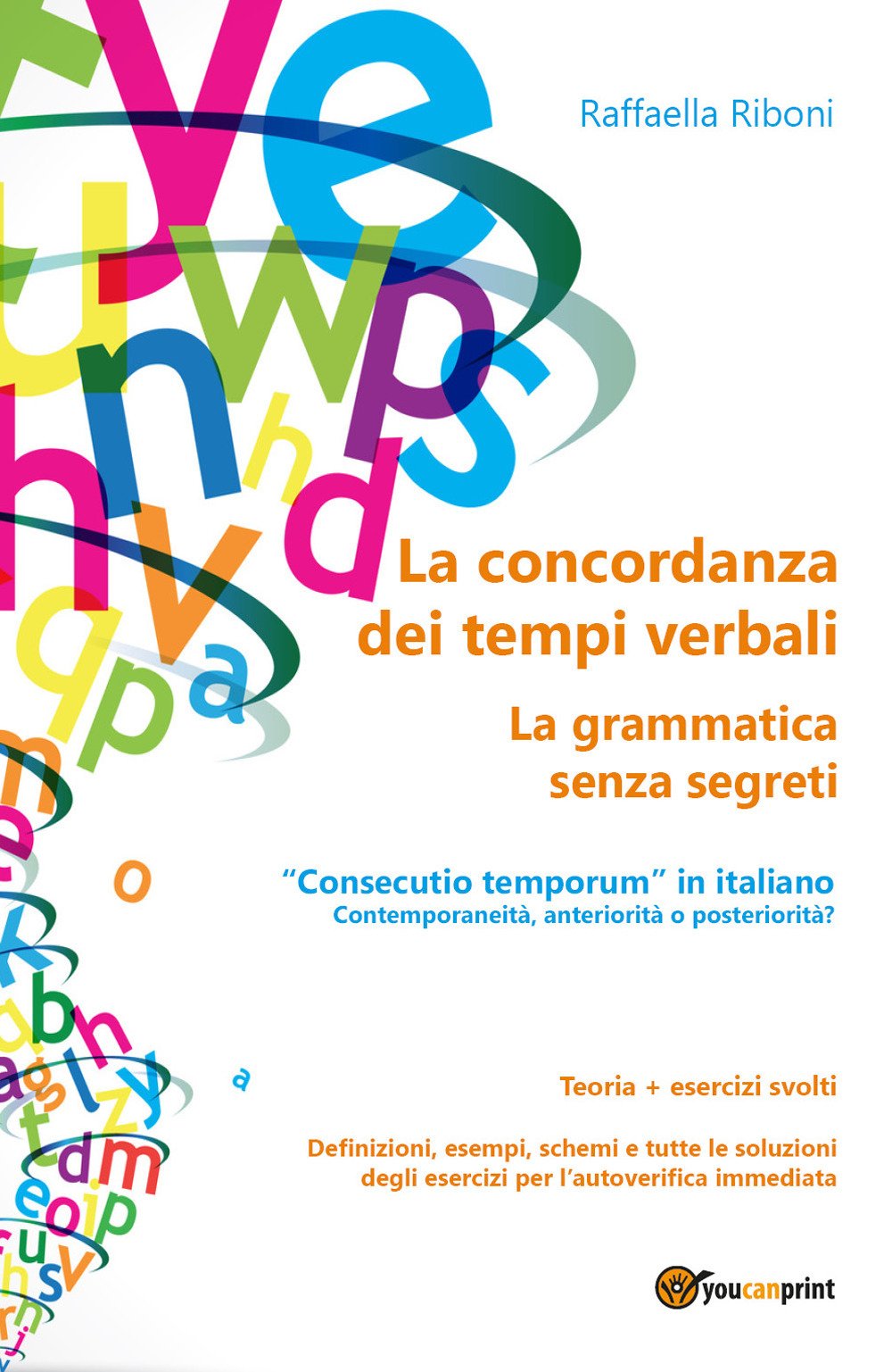 La concordanza dei tempi verbali. La grammatica senza segreti (Youcanprint Self-Publishing) Social Sciences