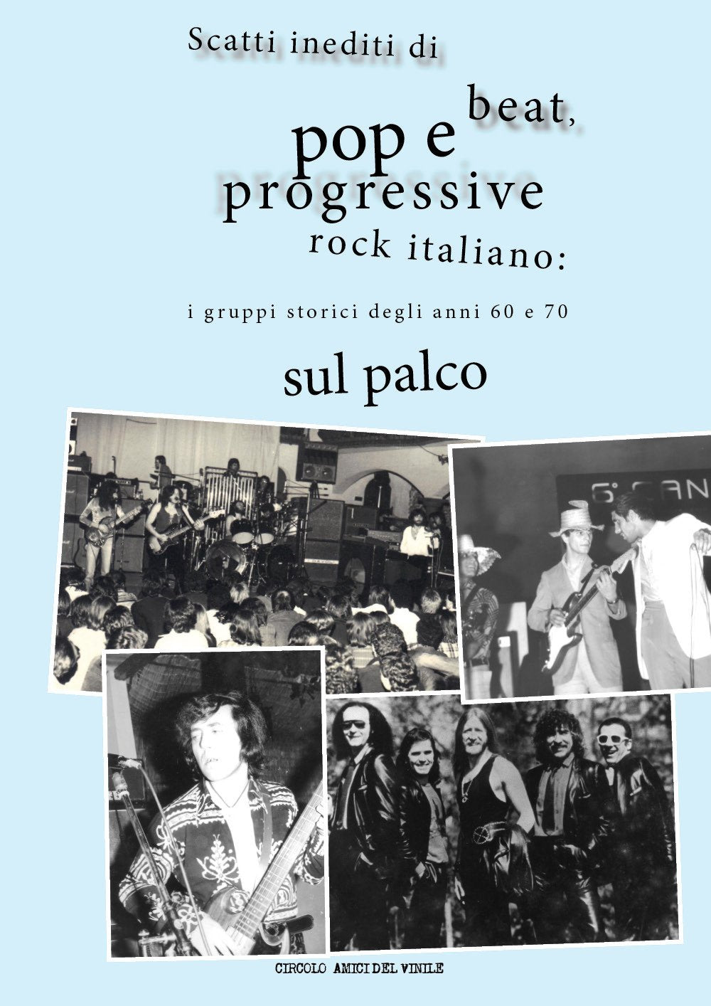 Scatti inediti di beat, pop e progressive rock italiano: i gruppi storici degli anni '60 e '70 sul palco. Ediz. illustrata book