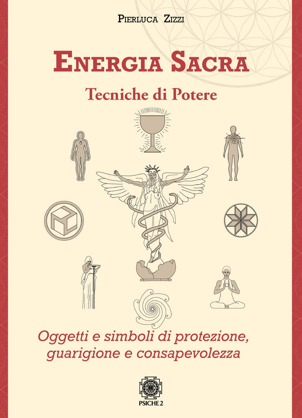 Energia sacra. Tecniche di potere. Oggetti e simboli di protezione, guarigione e consapevolezza Religion & Esotericism