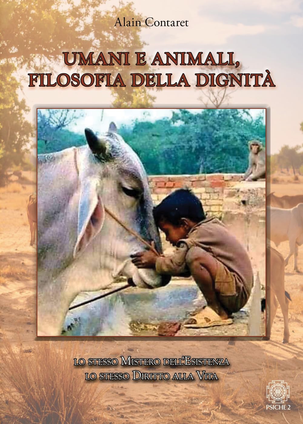 Umani e animali, filosofia della dignità. Lo stesso mistero dell'esistenza, lo stesso diritto alla vita Books