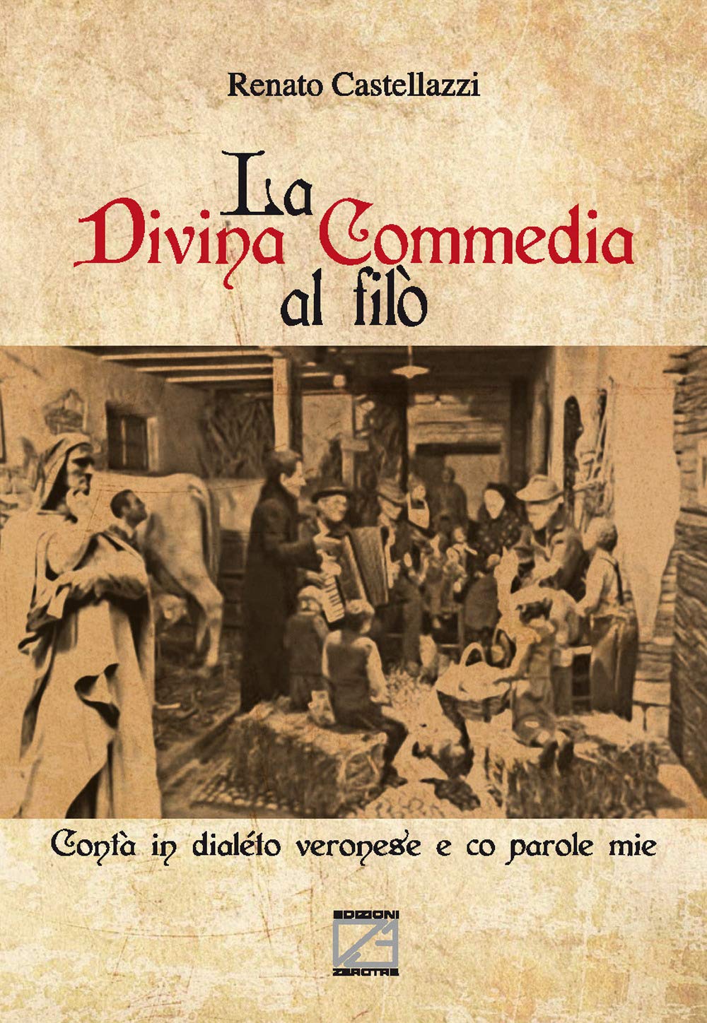 La Divina Commedia al filò. Contà in dialéto veronese e co parole mie Poetry