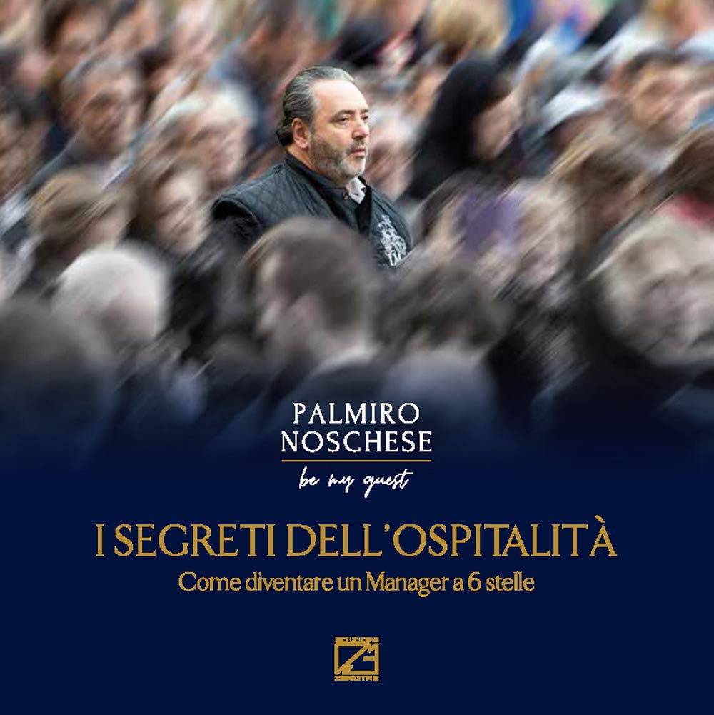 I segreti dell’ospitalità. Come diventare un manager a 6 stelle Business, Finance & Career