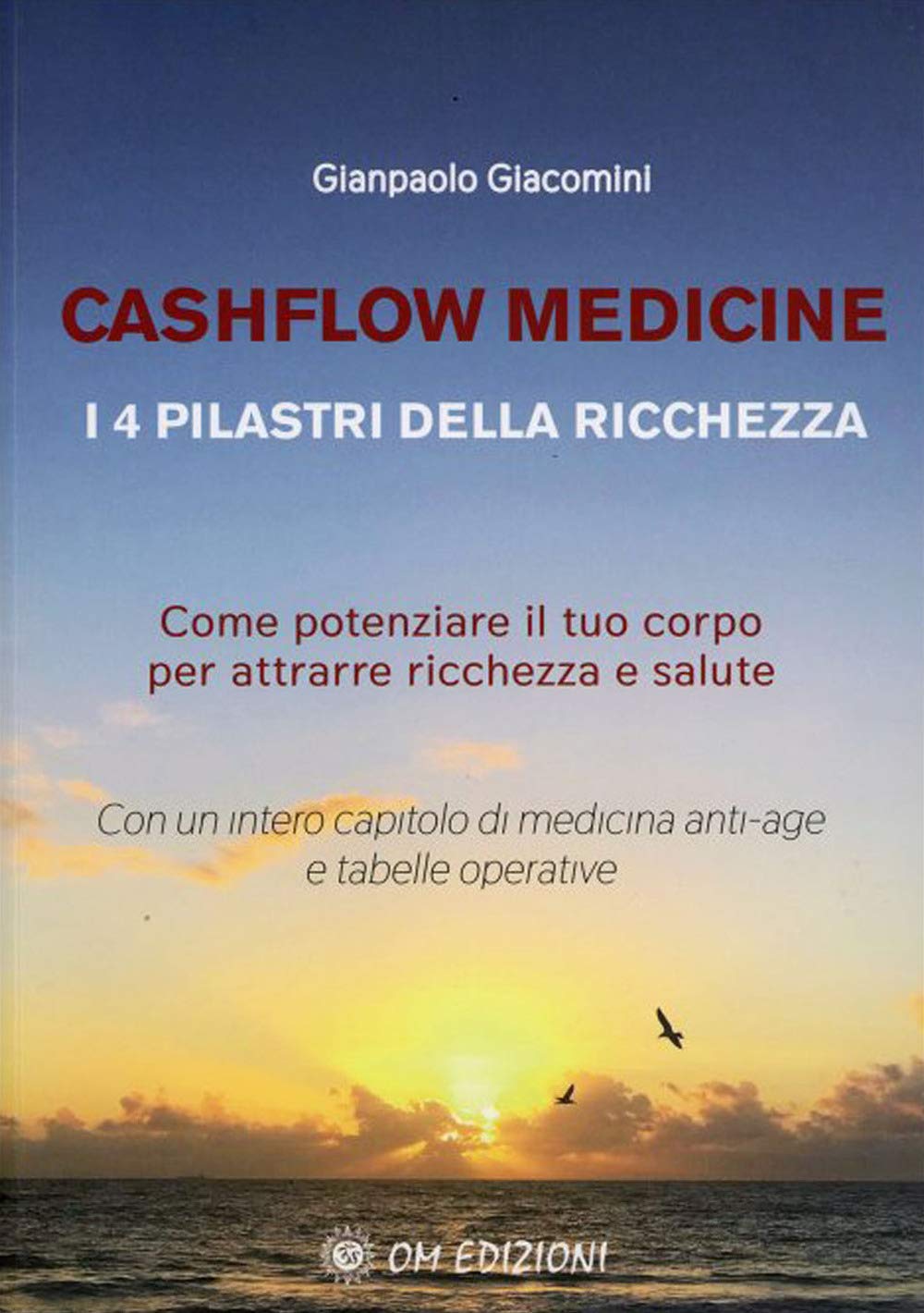 Cashflow Medicine. I 4 pilastri della ricchezza. Come potenziare il tuo corpo per attrarre ricchezza e salute (I saggi) Health, Nutrition & Fitness