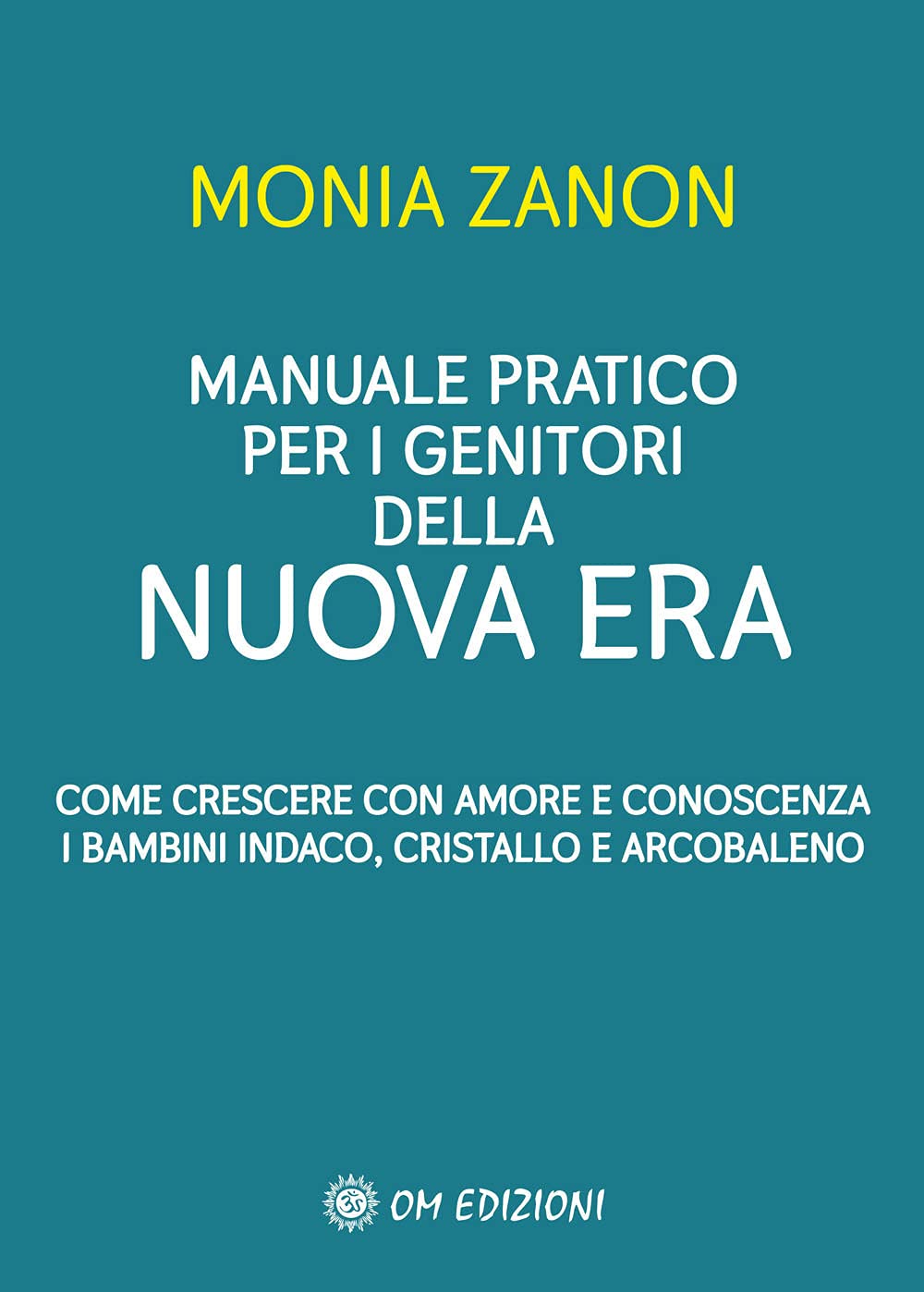 Manuale pratico per i genitori della Nuova Era. Come crescere con amore e conoscenza i bambini indaco, cristallo e arcobaleno book