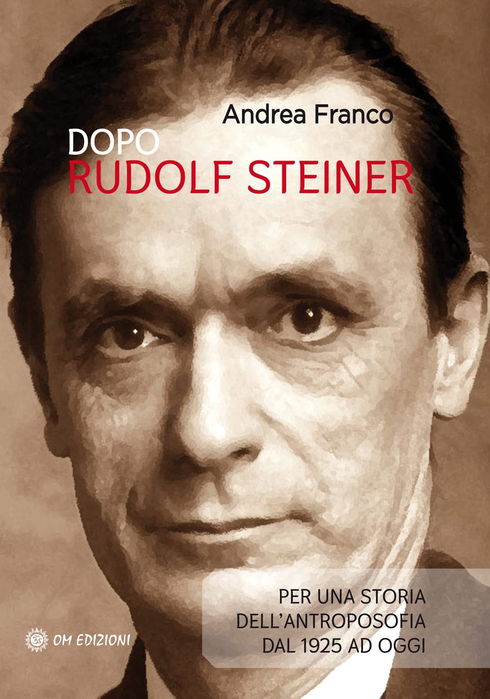 Dopo Rudolf Steiner. Per una storia dell'antroposofia dal 1925 ad oggi (I saggi) Religion & Esotericism