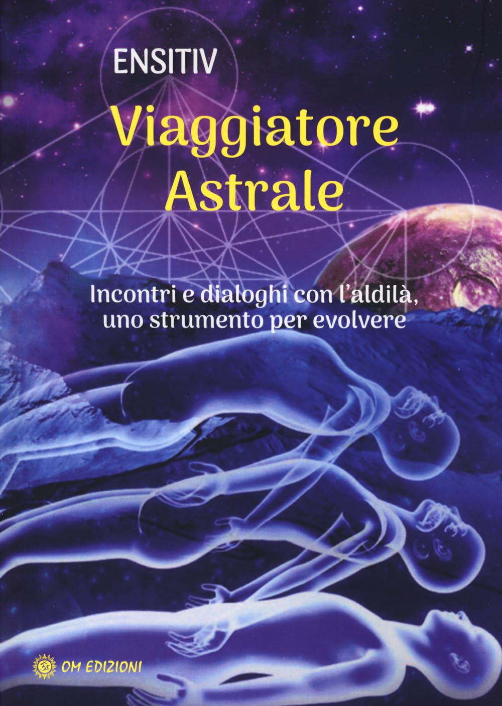 Viaggiatore astrale. Incontri e dialoghi con l'aldilà. Uno strumento per evolvere book
