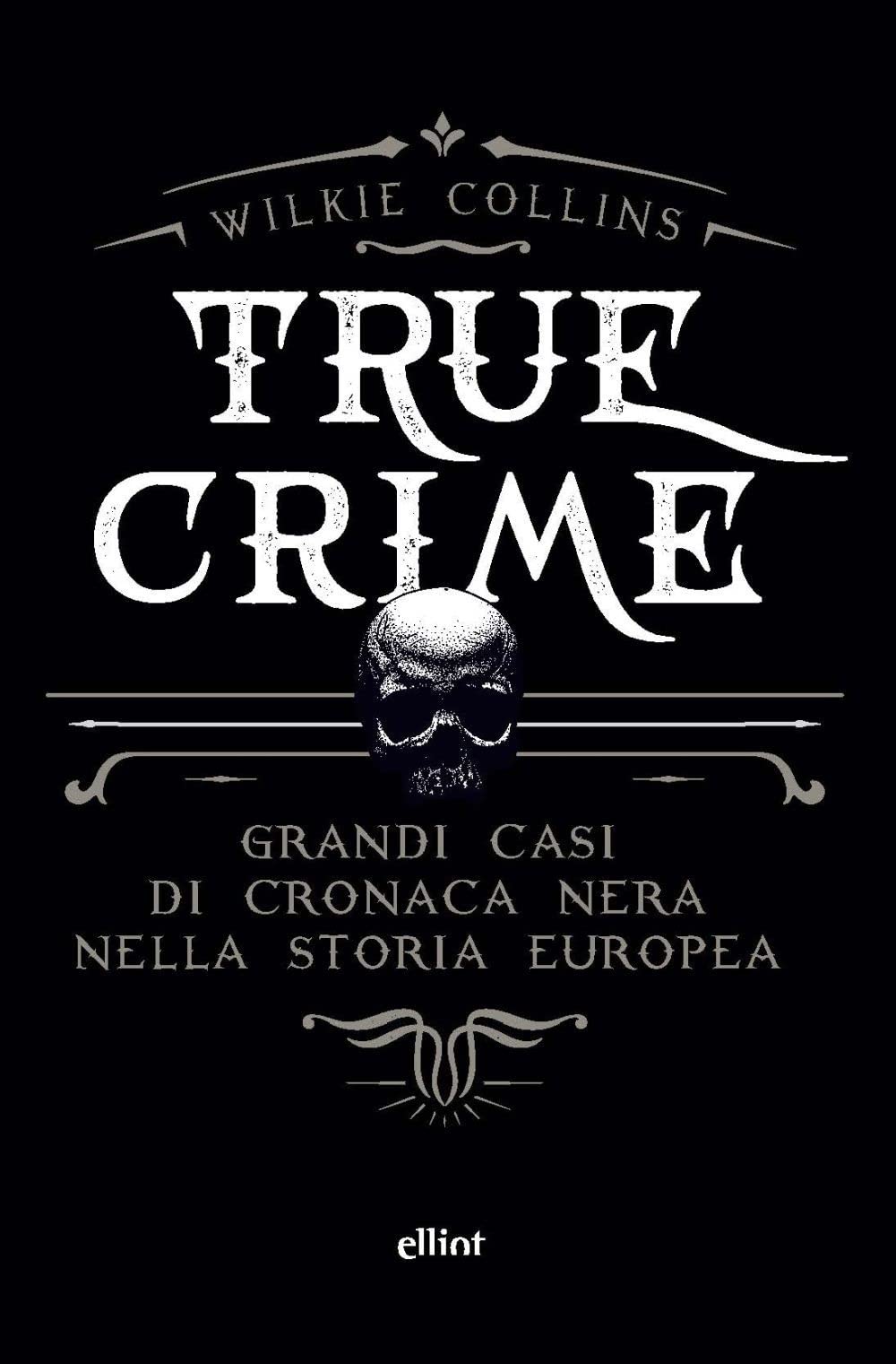 True crime. Grandi casi di cronaca nera nella storia europea Fiction