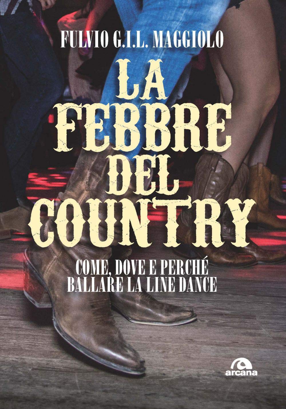 febbre del Country (La): Come, dove e perché ballare la Line Dance (Musica) Film, Art & Culture
