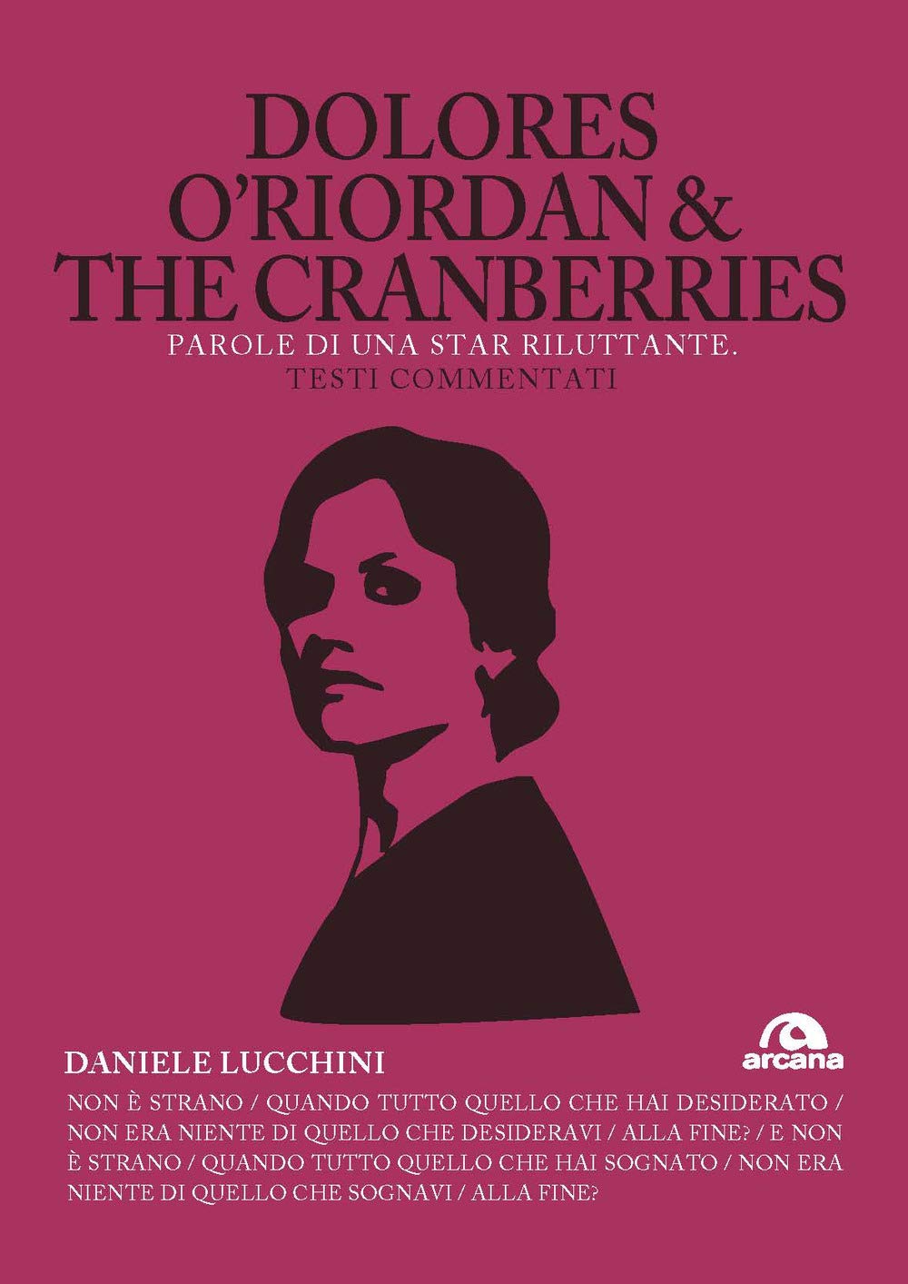 DOLORES O'RIORDAN & THE CRANBERRIES - PAROLE DI UNA STAR RILUTTANTE. TESTI COMMENTATI book