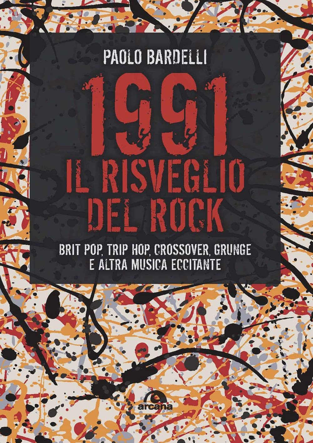 1991. Il risveglio del rock. Brit pop, trip hop, crossover, grunge e altra musica eccitante Arts & Music