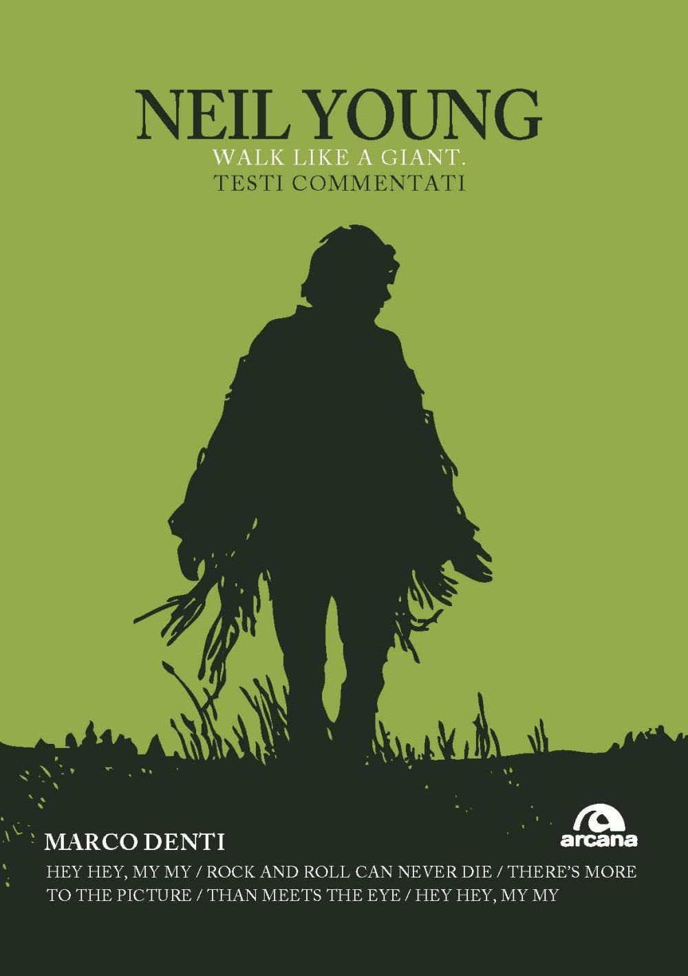 Neil Young. Walk like a giant. Testi commentati (TXT) Arts & Music