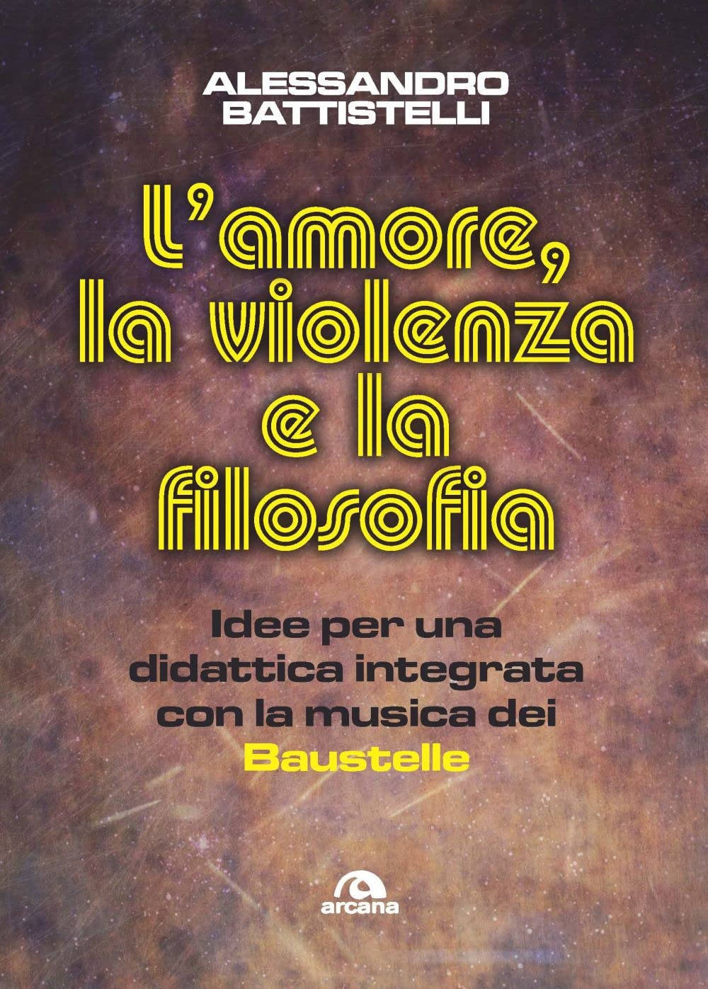 L'amore, la violenza e la filosofia. Idee per una didattica integrata con la musica dei Baustelle Philosophy