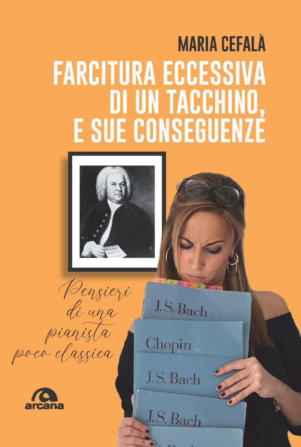 Farcitura eccessiva di un tacchino, e sue conseguenze. Pensieri di una pianista poco classica book
