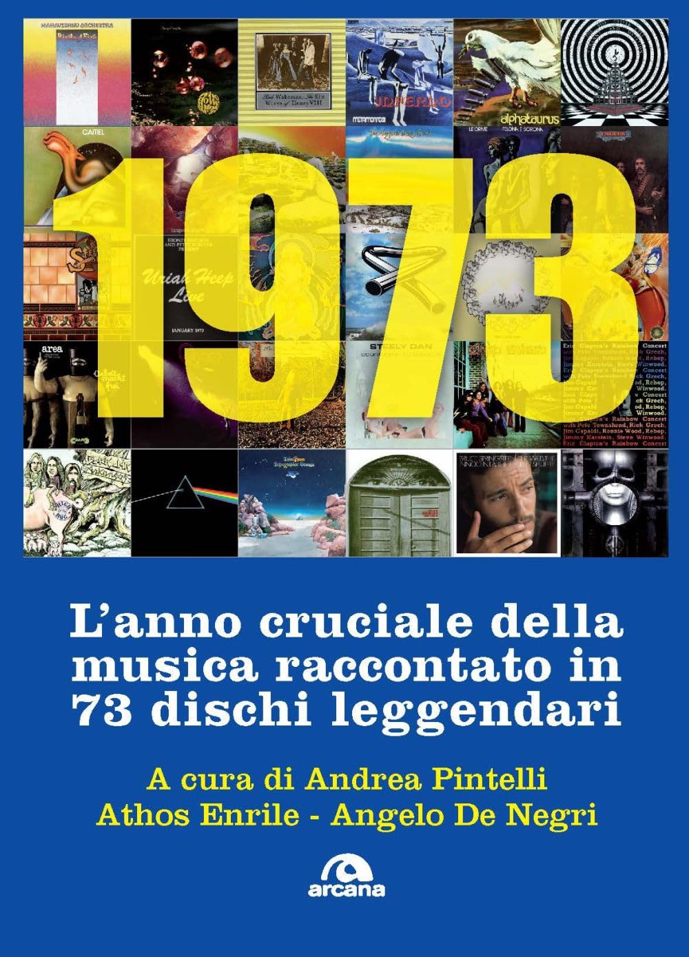1973. L'anno cruciale della musica. Raccontato in 73 dischi leggendari Arts & Music