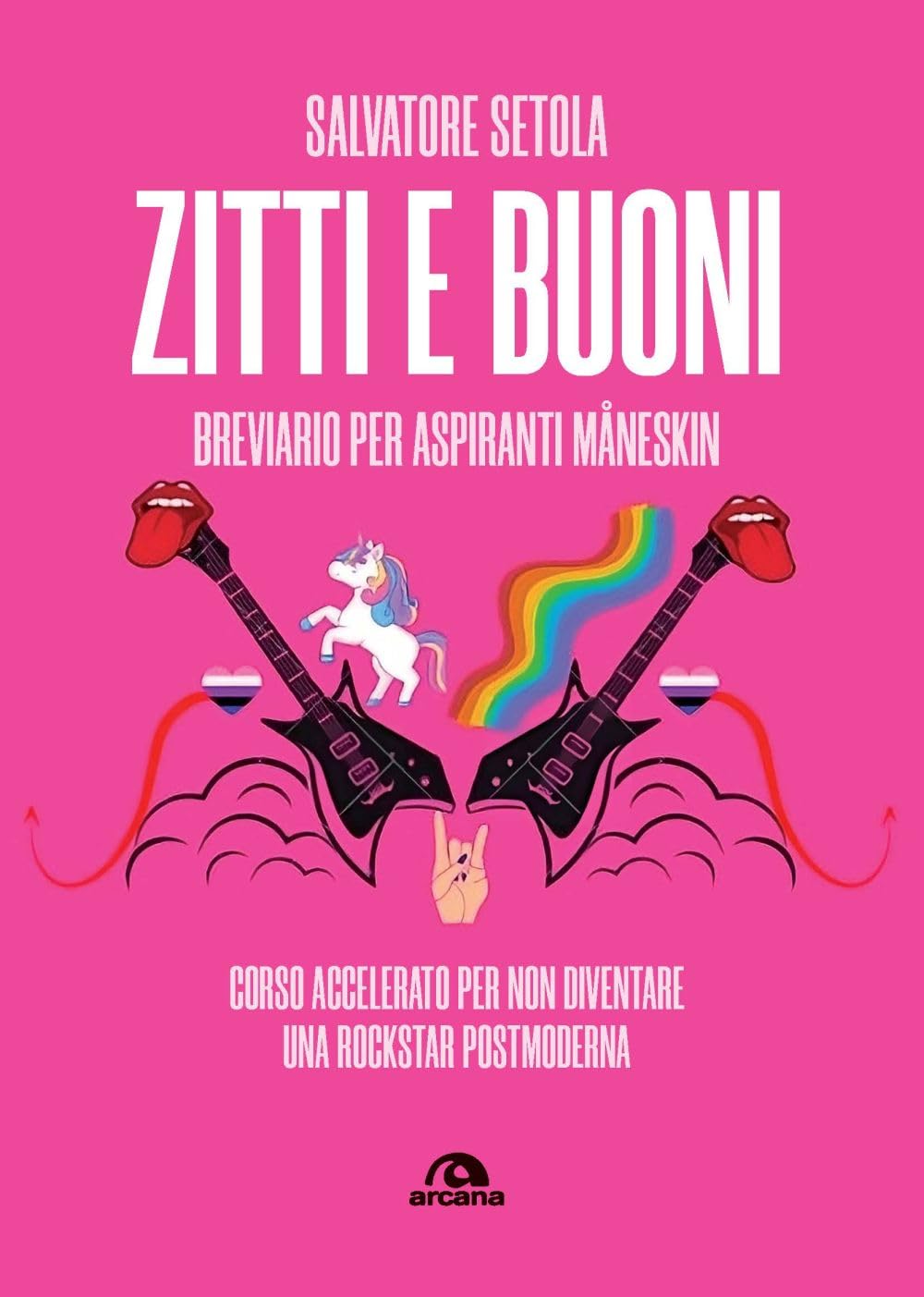 Zitti e buoni. Breviario per aspiranti Måneskin. Corso accelerato per non diventare una rockstar postmoderna book