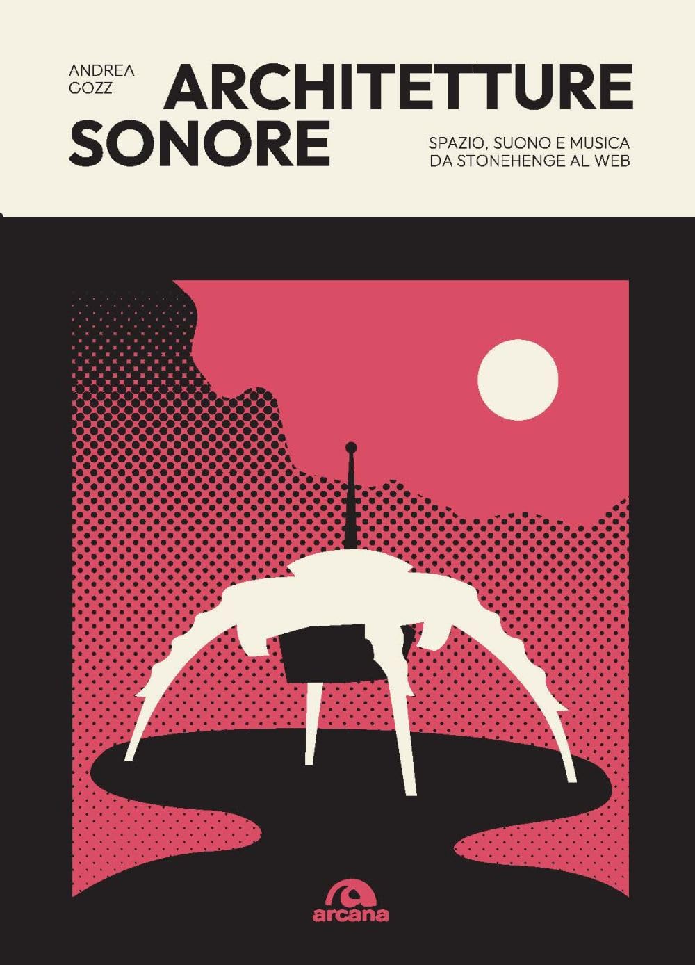 Architetture sonore. Spazio, suono e musica da Stonehenge al web book