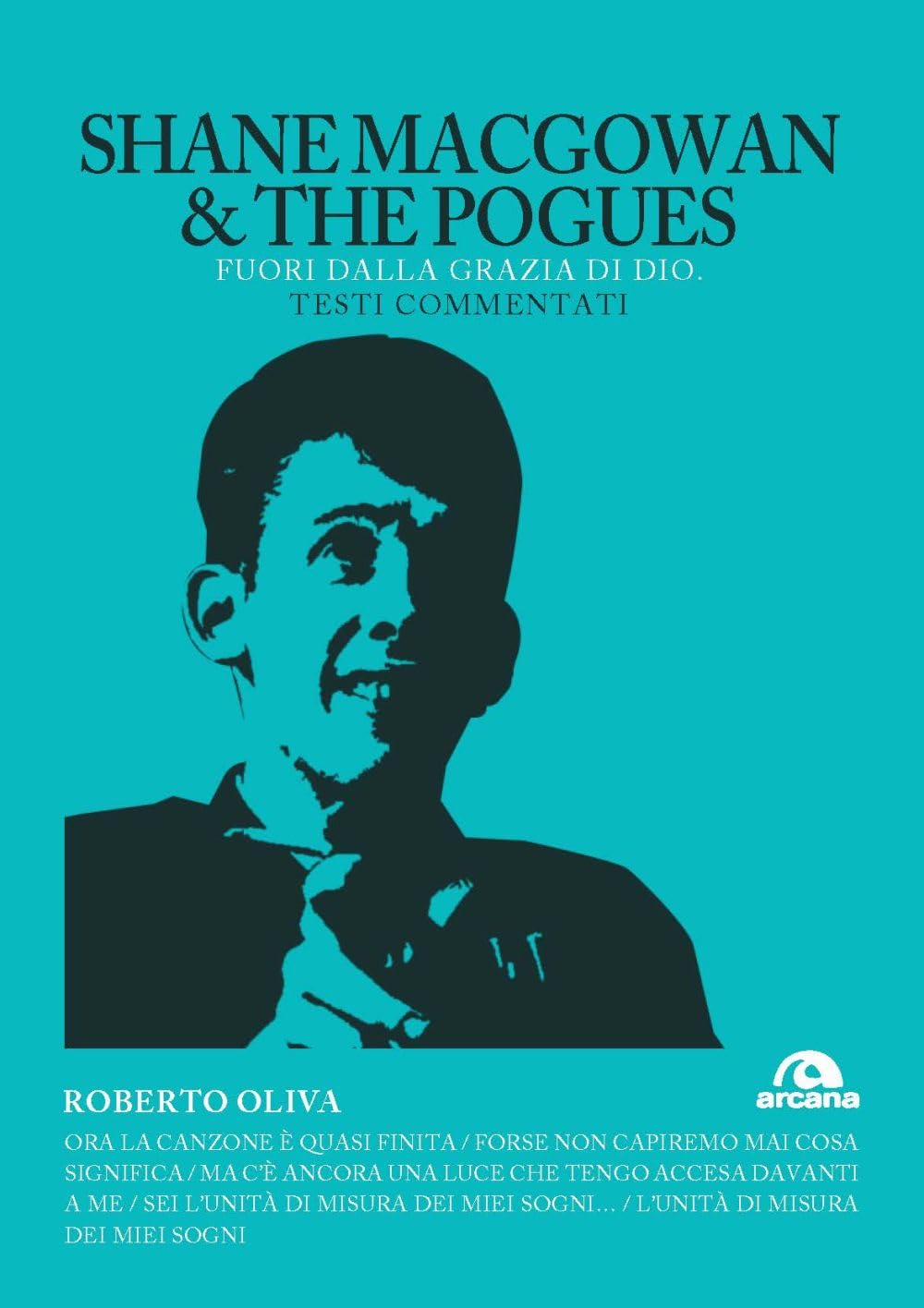 Shane MacGowan & The Pogues. Fuori dalla grazia di Dio. Testi commentati book