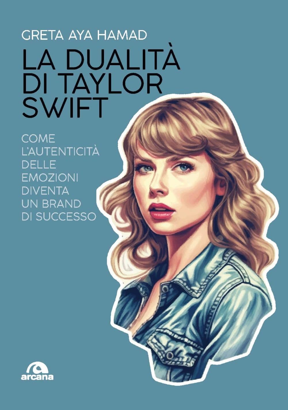 La dualità di Taylor Swift. Come l'autenticità delle emozioni diventa un brand di successo Arts & Music