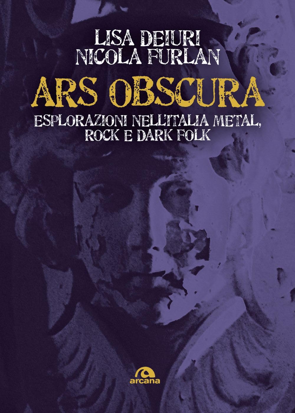 Ars obscura. Esplorazioni nell'Italia metal, rock e dark folk book