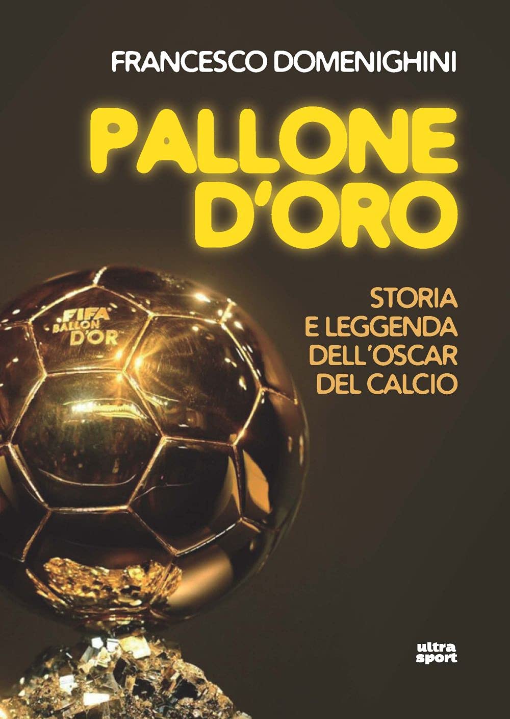 Pallone d'oro. Storia e leggenda dell’Oscar del calcio book