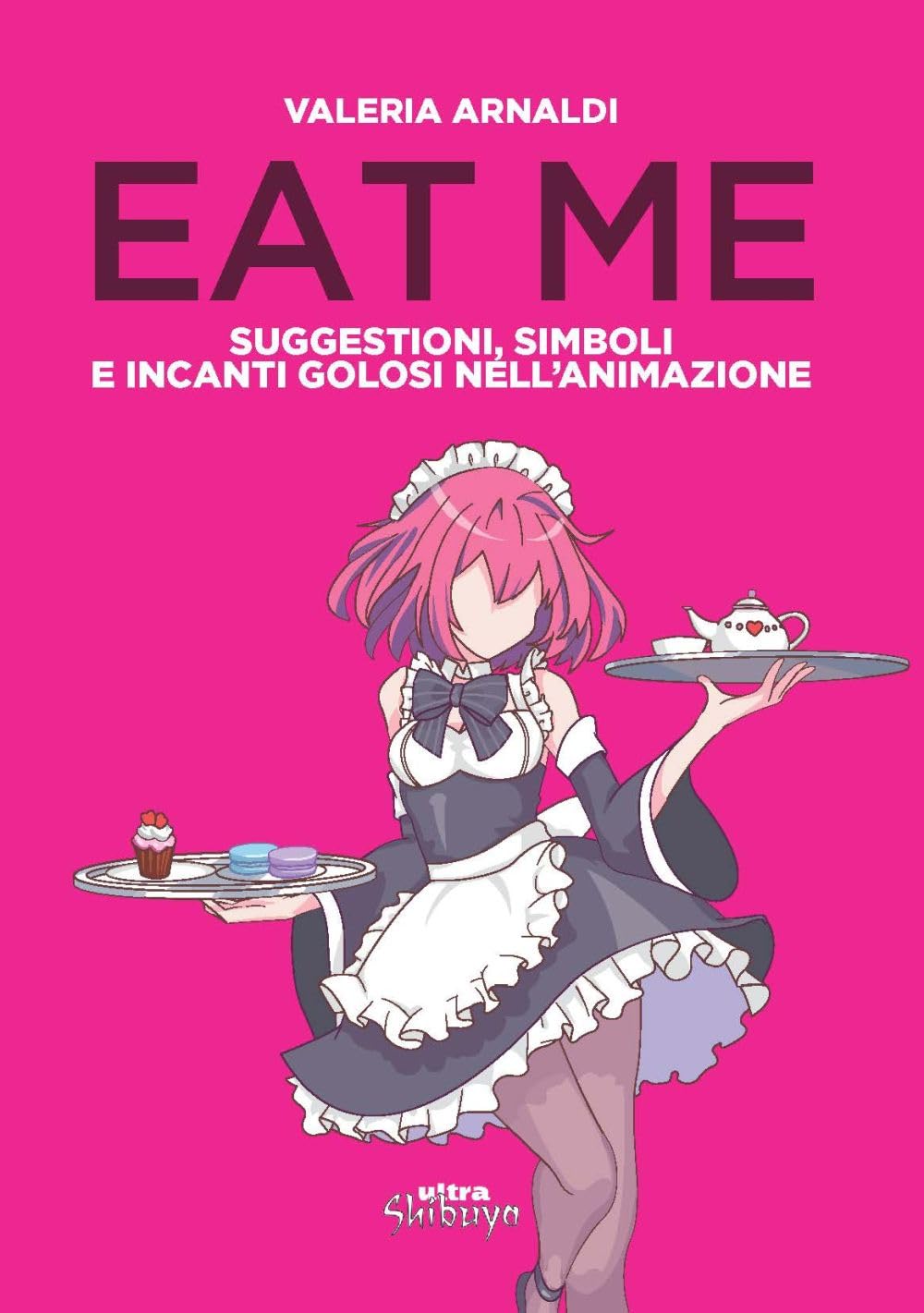 Eat me. Suggestioni, simboli e incanti golosi nell'animazione book