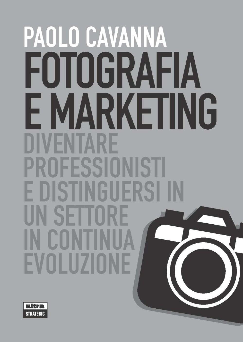 Fotografia e marketing: Diventare professionisti e distinguersi in un settore in continua evoluzione book