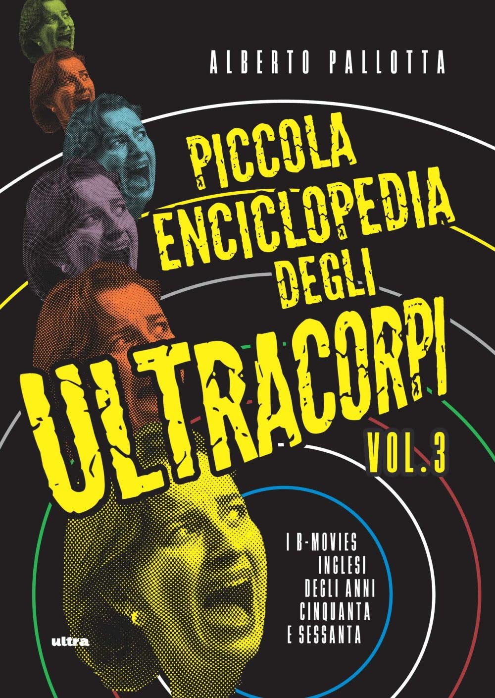 Piccola enciclopedia degli ultracorpi. I B-movies inglesi degli anni Cinquanta e Sessanta (Vol. 3) Film, Art & Culture