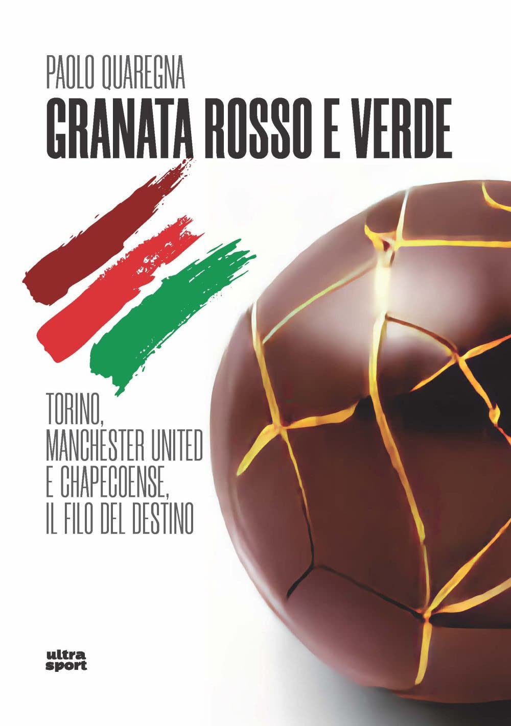 Granata rosso e verde. Torino, Manchester United e Chapecoense, il filo del destino book