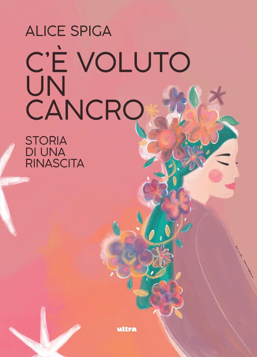 C'è voluto un cancro. Storia di una rinascita Art & Literature