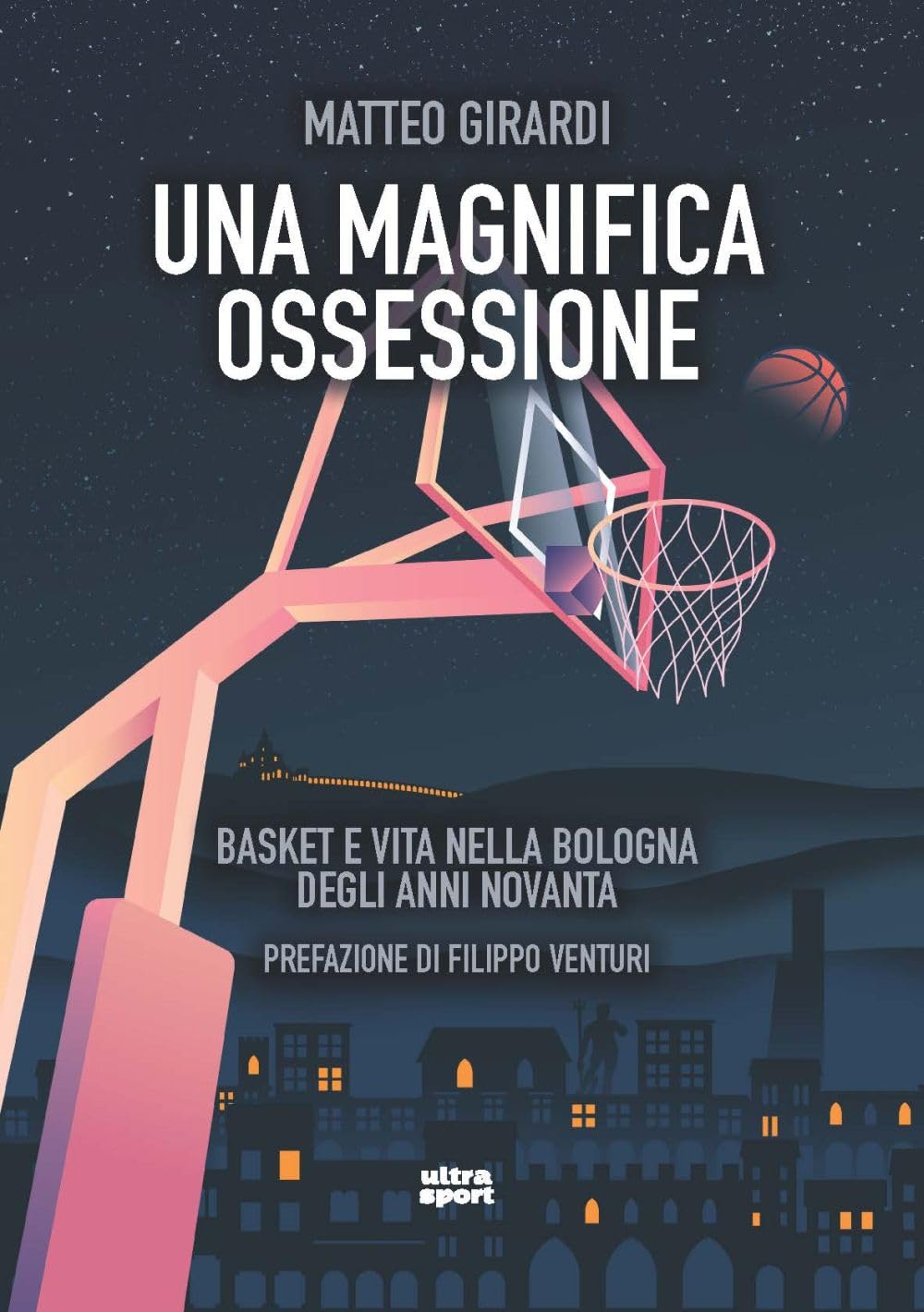 Una magnifica ossessione. Basket e vita nella Bologna degli anni novanta Health, Nutrition & Fitness
