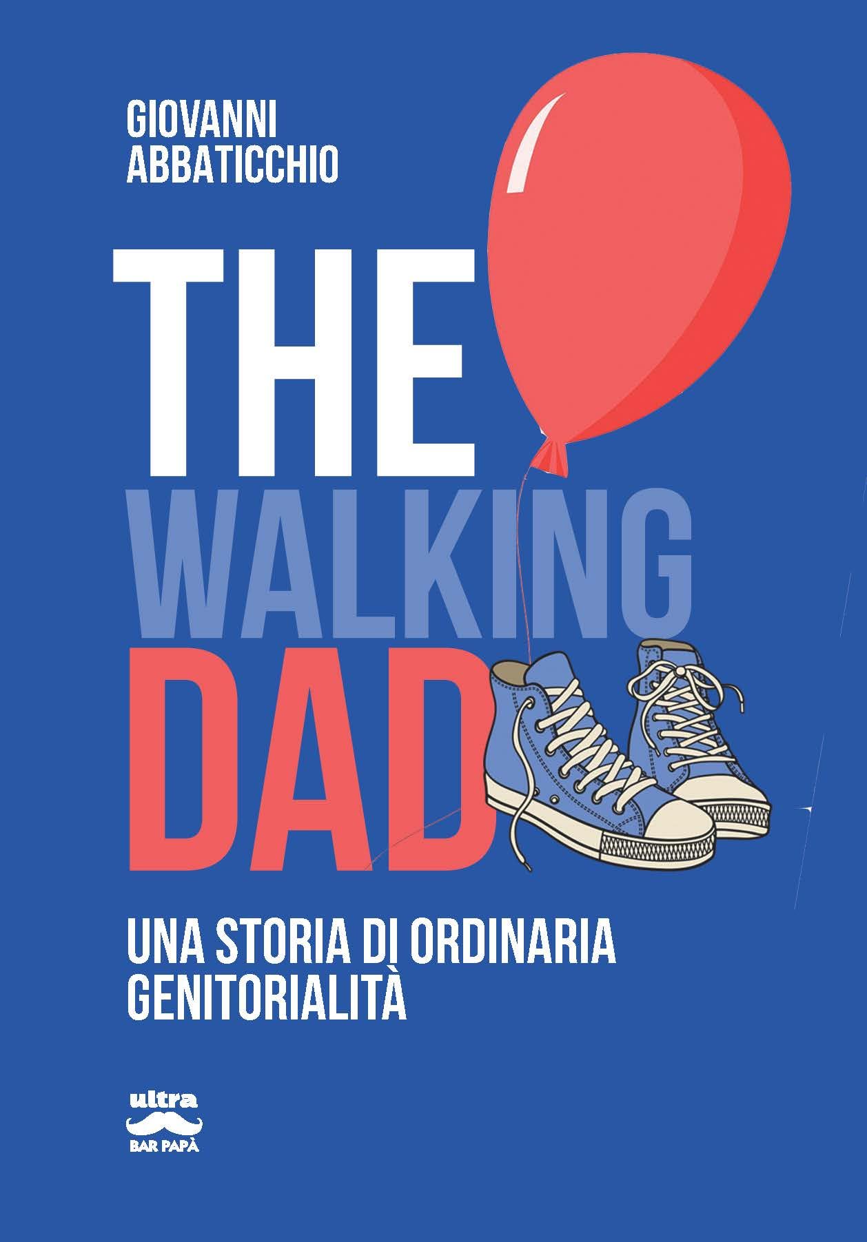 The walking dad. Una storia di ordinaria genitorialità book