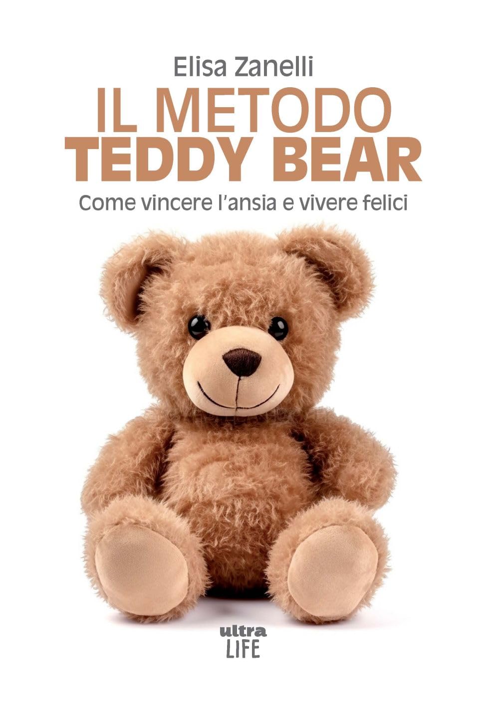 Il metodo Teddy Bear. Come vincere l'ansia e vivere felici book
