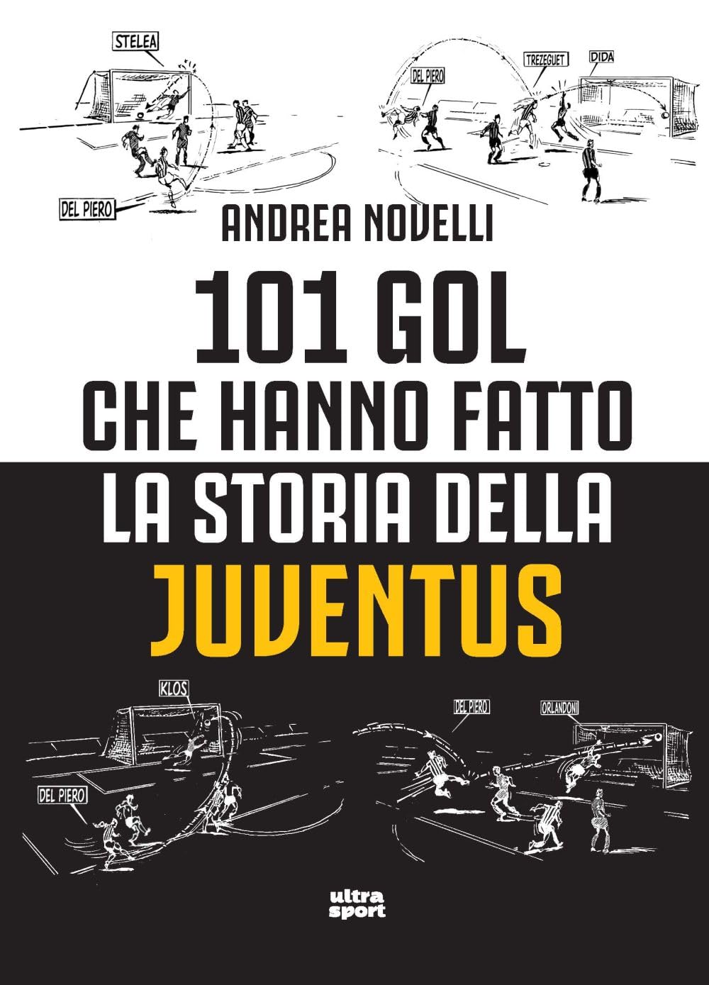 101 gol che hanno fatto la storia della Juventus book