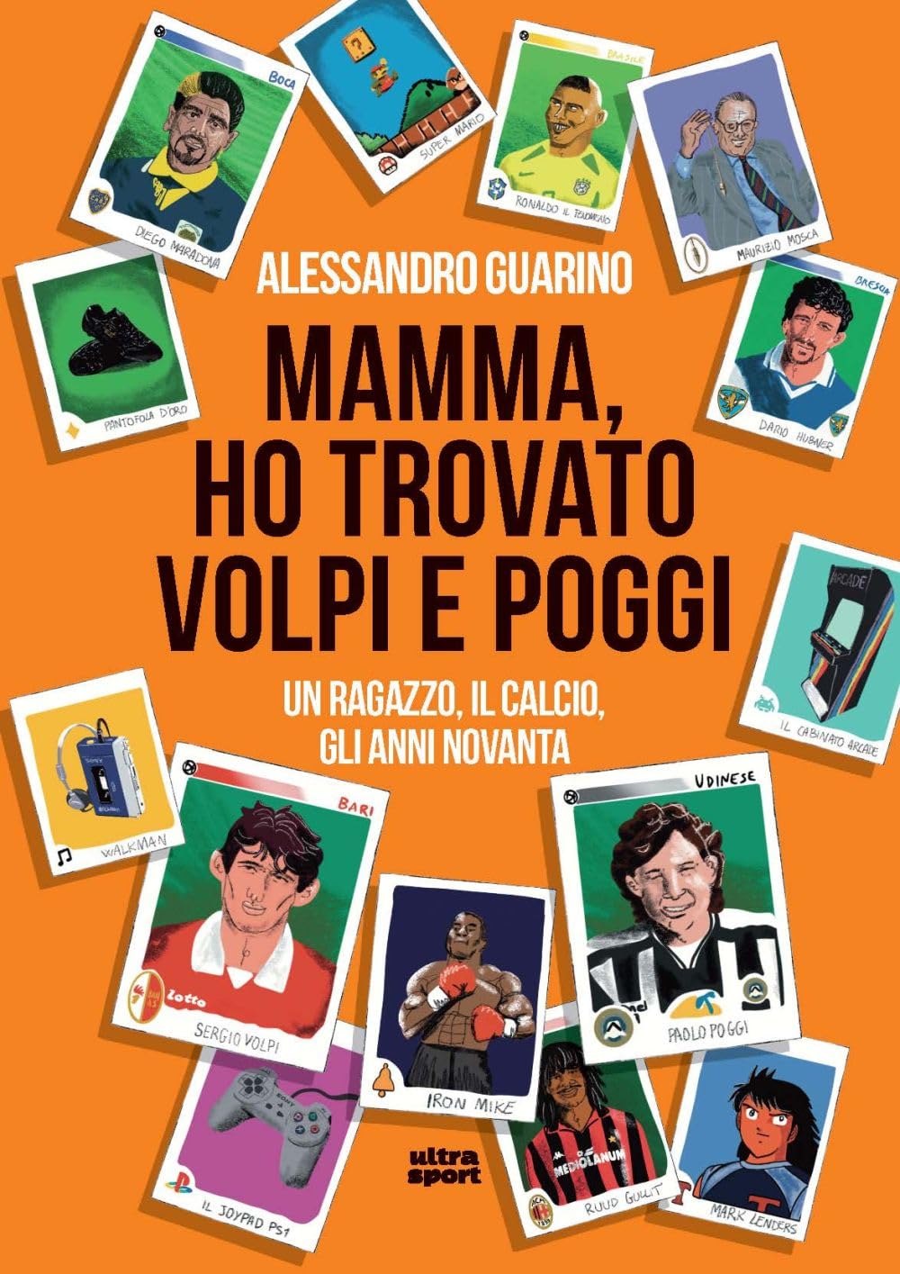 Mamma, ho trovato Volpi e Poggi. Un ragazzo, il calcio, gli anni Novanta book