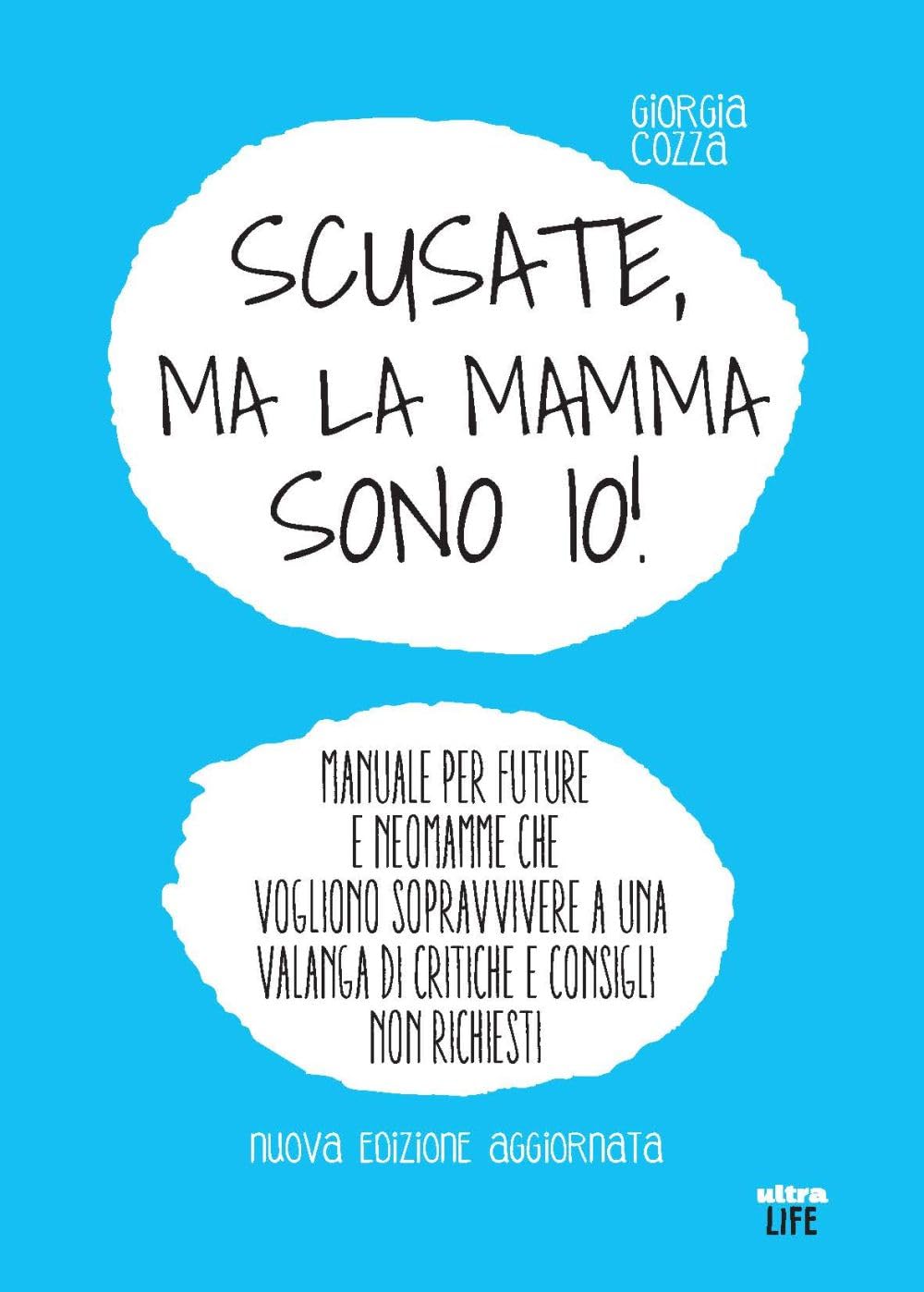 Scusate, ma la mamma sono io! Manuale per future e neomamme che vogliono sopravvivere a una valanga di critiche e consigli non richiesti book